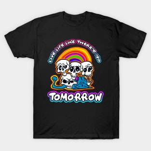 Live Life Like There's No Tomorrow T-Shirt